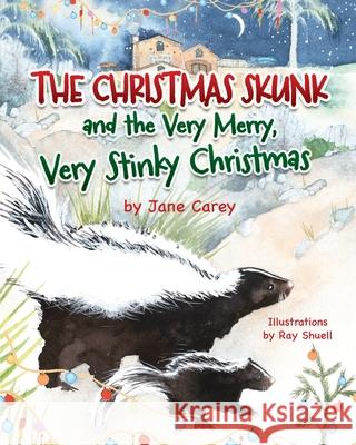 The Christmas Skunk And The Very Merry, Very Stinky Christmas Jane Carey, Ray Shuell 9781998816163 Miriam Laundry Publishing - książka