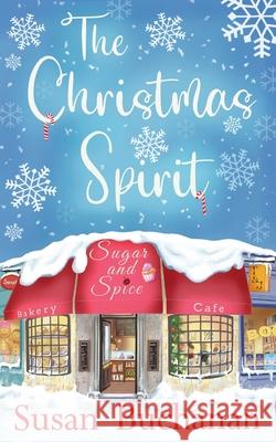 The Christmas Spirit: a fabulous festive feel-good fireside read Susan Buchanan Jaboof Desig 9780993185182 Susan Buchanan Author - książka