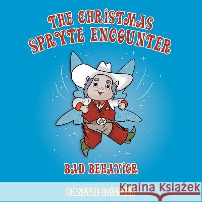 The Christmas Spryte Encounter: Bad Behavior Nanette Crighton 9781512766684 WestBow Press - książka