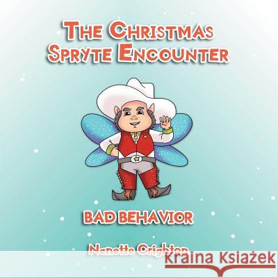 The Christmas Spryte Encounter: Bad Behavior Nanette Crighton 9781733281706 Nanette Crighton - książka