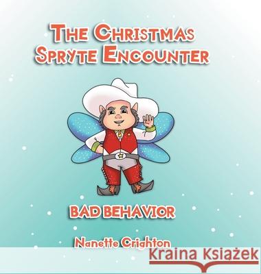 The Christmas Spryte Encounter: Bad Behavior Nanette Crighton 9781733281799 Nanette Crighton - książka