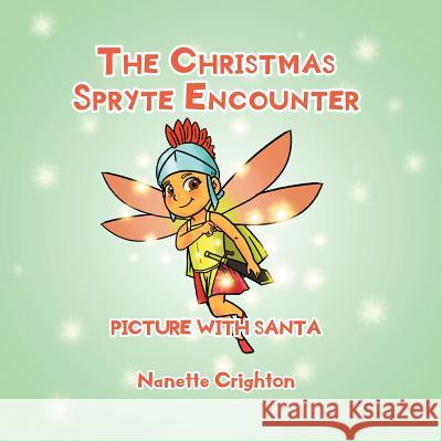 The Christmas Spryte Encounter: Picture with Santa Nanette Crighton 9781733281713 Nanette Crighton - książka