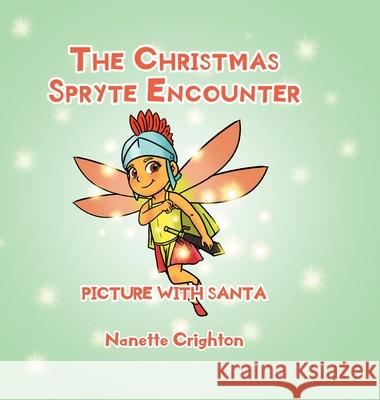 The Christmas Spryte Encounter: Picture with Santa Nanette Crighton 9781733281720 Nanette Crighton - książka