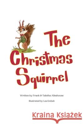 The Christmas Squirrel Frank Alleshouse Tabitha Alleshouse 9780578316277 Little Owl Studios - książka