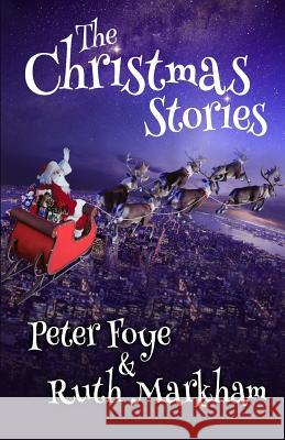 The Christmas Stories Ruth Markham Kevin Gleed Peter Foye 9781973284734 Independently Published - książka