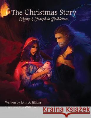 The Christmas Story John a. Jillions Will Irwin 9781532415661 Xist Publishing - książka