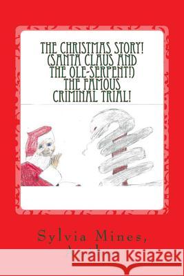 The Christmas Story! Santa Claus and the Ole-Serpent! The Famous Criminal Trial Sylvia Mines 9781522870364 Createspace Independent Publishing Platform - książka