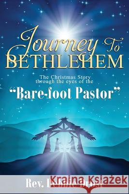 The Christmas Story: Through the Eyes of the Bare-Foot Pastor Rev Debbie Drost 9781979759700 Createspace Independent Publishing Platform - książka