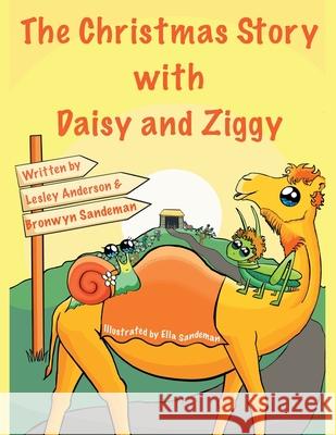 The Christmas Story with Daisy and Ziggy Lesley Anderson, Bronwyn Sandeman, Ella Sandeman 9781982291600 Balboa Press Au - książka
