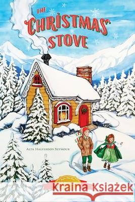 The Christmas Stove Alta Halverson Seymour 9781948959377 Purple House Inc - książka