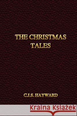 The Christmas Tales C.J.S. Hayward 9780615193632 C.J.S. Hayward - książka