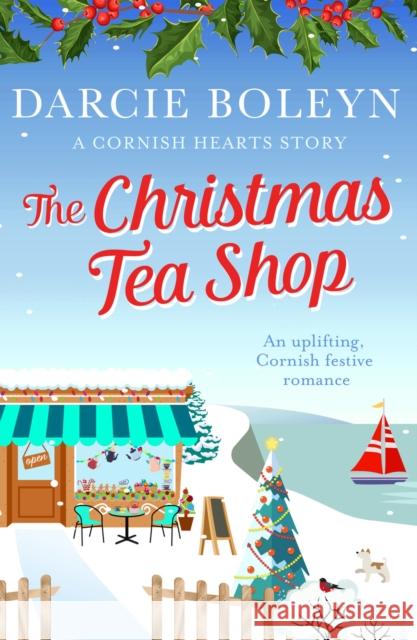 The Christmas Tea Shop: An uplifting, Cornish festive romance Darcie Boleyn 9781788639781 Canelo - książka