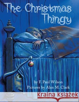 The Christmas Thingy F Paul Wilson, Alan M Clark 9781734297874 IFD Publishing - książka