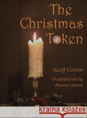 The Christmas Token Geoff Collins 9781941536476 A&J Publishing - książka