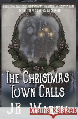 The Christmas Town Calls J. R. Wirth 9781672420433 Independently Published - książka