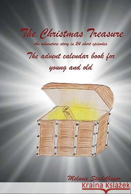 The Christmas Treasure - The advent calendar book for young and old Melanie Stadelbauer 9783749718818 Tredition Gmbh - książka
