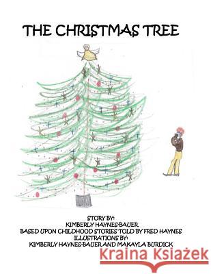 The Christmas Tree Kimberly Haynes-Bauer Kimberly J. Haynes-Bauer Makayla Burdick 9781517707361 Createspace - książka