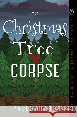 The Christmas Tree Corpse: A Nate and Superman Cozy Murder Mystery Randolph Crew 9780965143035 Randolph Crew - książka