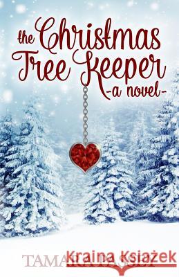 The Christmas Tree Keeper Tamara Passey 9780990984061 Winter Street Press - książka
