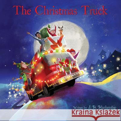 The Christmas Truck J B Blankenship, Cassandre Bolan 9780990743408 Narragarden LLC - książka