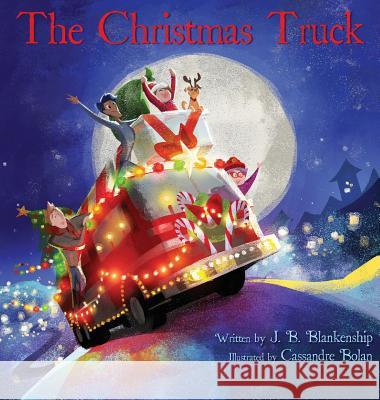 The Christmas Truck J. B. Blankenship Cassandre Bolan 9780990743415 Narragarden LLC - książka