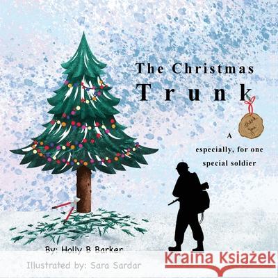The Christmas Trunk: A thank you, especially, for one special soldier Holly Barker, Sara Sardar, Philip Newey 9781662913716 Gatekeeper Press - książka