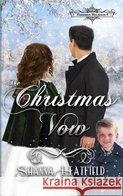 The Christmas Vow: A Sweet Victorian Holiday Romance Shanna Hatfield 9781518680618 Createspace Independent Publishing Platform - książka