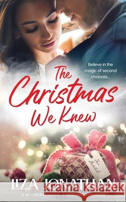 The Christmas We Knew: Standalone in Series in the Mountain Magic Christmas Series Liza Jonathan, Elizabeth Turner-Stoakes, Rhonda Merwarth 9781951209049 Liza Jonathan Romances - książka