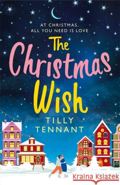 The Christmas Wish: A heartwarming Christmas romance Tilly Tennant 9780751578010 Little, Brown Book Group - książka