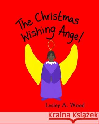 The Christmas Wishing Angel Lesley A Wood 9781838483234 Self Publisher - książka