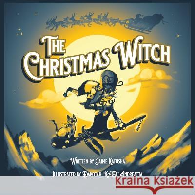 The Christmas Witch Jaime Katusha   9781639885633 Atmosphere Press - książka