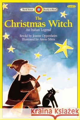 The Christmas Witch, An Italian Legend: Level 3 Joanne Oppenheim Annie Mitra 9781876966720 Ibooks for Young Readers - książka