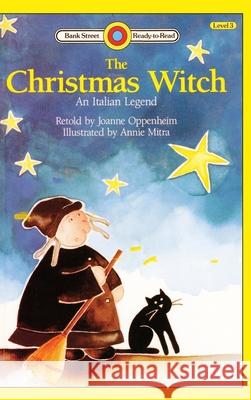 The Christmas Witch, An Italian Legend: Level 3 Joanne Oppenheim Annie Mitra 9781876967253 Ibooks for Young Readers - książka