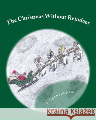 The Christmas Without Reindeer J. Cherbonneau 9781975655143 Createspace Independent Publishing Platform - książka