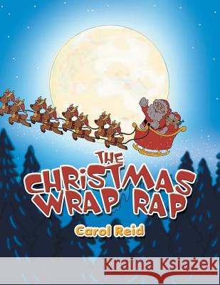 The Christmas Wrap Rap Carol Reid 9781493156146 Xlibris Corporation - książka