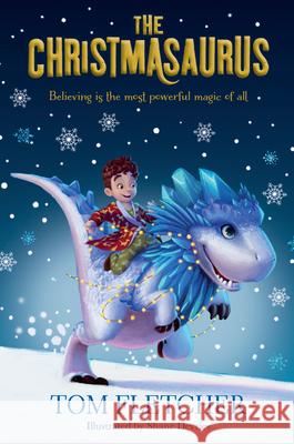 The Christmasaurus Tom Fletcher Shane DeVries 9781524773304 Random House Books for Young Readers - książka