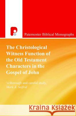 The Christological Witness Function of the Old Testament Characters in the Gospel of John Sanghee M. Ahn 9781498200790 Wipf & Stock Publishers - książka