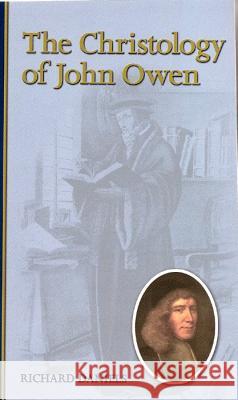 The Christology of John Owen Richard Daniels 9781892777379 Reformation Heritage Books - książka