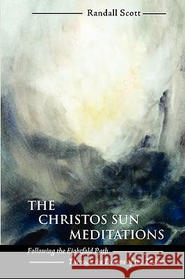 The Christos Sun Meditations: Following the Eightfold Path Through the Decans of the Zodiac Scott, Randall 9781597315012 Logosophia - książka