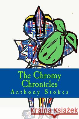 The Chromy Chronicles,: Book 1 Anthony Michael Stokes 9781978085985 Createspace Independent Publishing Platform - książka