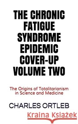 The Chronic Fatigue Syndrome Epidemic Cover-up Volume Two Charles Ortleb 9780998370927 Rubicon Media - książka