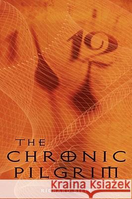 The Chronic Pilgrim Richard Biele 9780595526611 iUniverse.com - książka