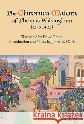 The Chronica Maiora of Thomas Walsingham (1376-1422) Preest, David G. 9781843835103 Boydell Press - książka