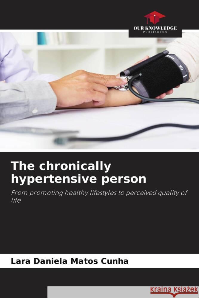 The chronically hypertensive person Lara Daniela Mato 9786207402809 Our Knowledge Publishing - książka