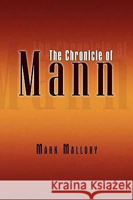 The Chronicle of Mann Mark Mallory 9781441517876 Xlibris Corporation - książka