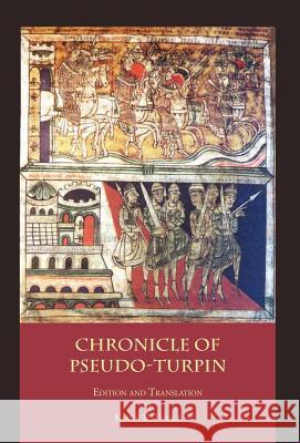 The Chronicle of Pseudo-Turpin: Book IV of the Liber Sancti Jacobi (Codex Calixtinus) Pseudo-Turpin 9781599102894 Italica Press - książka