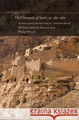 The Chronicle of Seert, Ca. 580-660 Michael Jackson Bonner Philip Wood 9780884025306 Dumbarton Oaks Research Library & Collection - książka