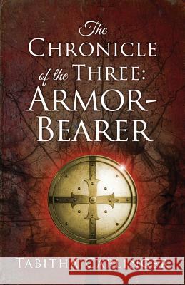 The Chronicle of the Three: Armor-Bearer Tabitha Caplinger 9780996867368 Blue Ink Press - książka