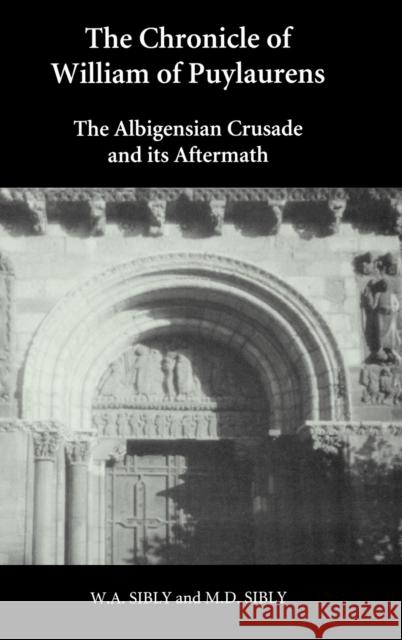 The Chronicle of William of Puylaurens: The Albigensian Crusade and Its Aftermath Sibly, W. a. 9780851159256 Boydell Press - książka
