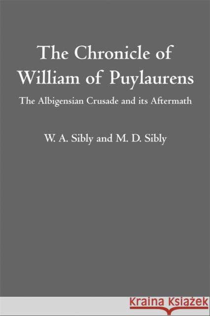 The Chronicle of William of Puylaurens: The Albigensian Crusade and Its Aftermath M.D. Sibly 9781837653157 Boydell Press - książka